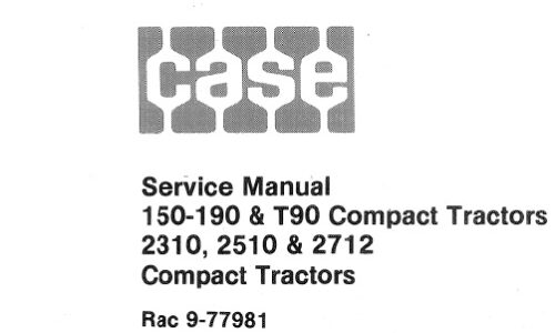 Case 150-190, T90, 2310, 2510, 2712 Compact Tractor Service Manual