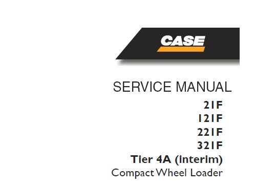 Case 21F, 121F, 221F, 321F Tier 4A (interim) Compact Wheel Loader