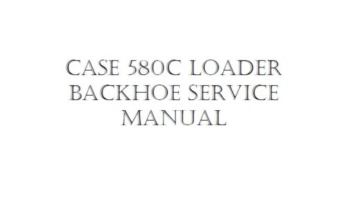 Case 580C, 580CK Backhoe Loader Tractor