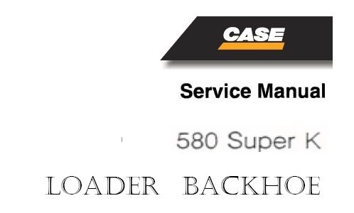 Case 580K Super 580 K Backhoe Loader Tractor