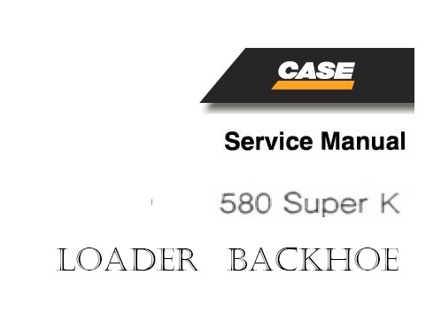 Case 580K Super 580 K Backhoe Loader Tractor