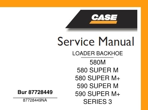 Case 580M, 580 Super M, 580 Super M+, 590 Super M, 590 Super M+ Loader Backhoe Series 3