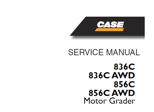 Case 836C, 836C AWD, 856C, 856C AWD Motor Grader