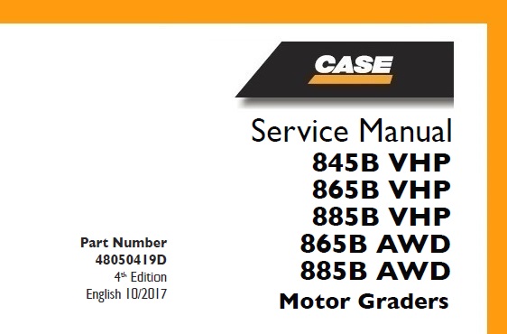 Case 845B VHP, 865B VHP, 885B VHP, 865B AWD, 885B AWD Motor Grader