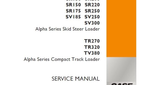 Case Alpha Series SR130 SR150 SR175 SV185 SR200 SR220 SR250 SV250 SV300 Skid Steer Loader & TR270 TR320 TV380 Compact Track Loader