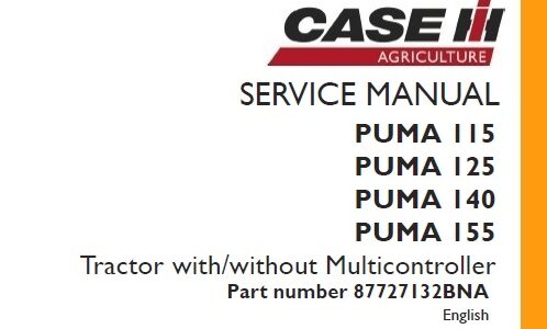 This service manual is for Case IH PUMA 115, PUMA 125, PUMA 140, PUMA 155 Tractor with / without Multicontroller. Including service, repair, removal, installation