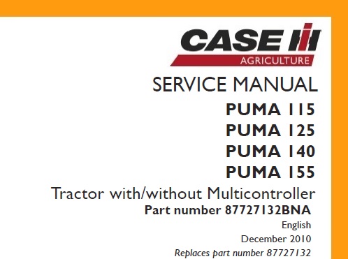 This service manual is for Case IH PUMA 115, PUMA 125, PUMA 140, PUMA 155 Tractor with / without Multicontroller. Including service, repair, removal, installation