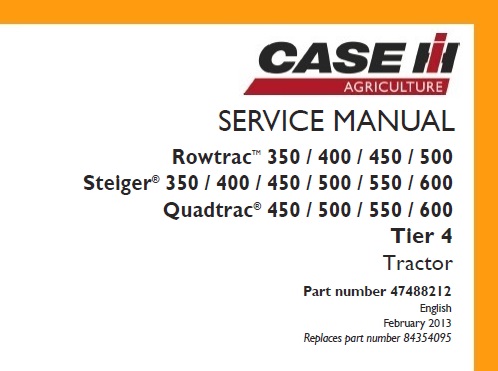 This service manual is for Case IH Rowtrac 350 400 450 500 Steiger 350 400 450 500 550 Quadtrac 450 500 550 600 Tier 4 Tractor. Including service, repair, removal, installation